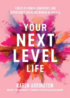 Your Next Level Life: 7 reguli ale puterii, încrederii și oportunităților pentru femeile de culoare din America - Your Next Level Life: 7 Rules of Power, Confidence, and Opportunity for Black Women in America