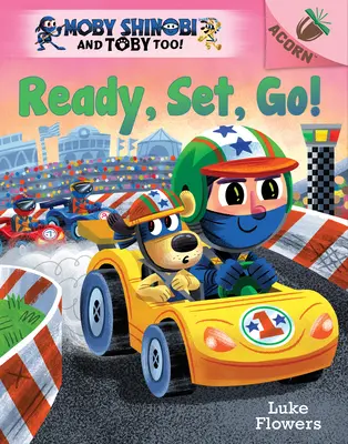 Ready, Set, Go! An Acorn Book (Moby Shinobi and Toby Too! #3) (Library Edition) - Ready, Set, Go!: An Acorn Book (Moby Shinobi and Toby Too! #3) (Library Edition)