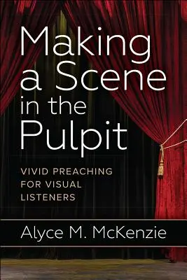 Să faci o scenă în amvon - Making a Scene in the Pulpit