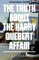 Adevărul despre afacerea Harry Quebert - Senzația de bestseller de un milion de exemplare - Truth About the Harry Quebert Affair - The million-copy bestselling sensation