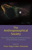Societatea Antroposofică: Înțelegerea și activitatea continuă a Conferinței de Crăciun - The Anthroposophical Society: The Understanding and Continued Activity of the Christmas Conference