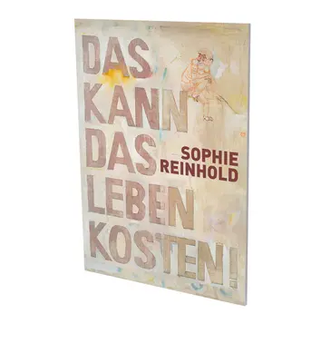 Sophie Reinhold: Das Kann Das Leben Kosten: Cat. Cfa Arte plastice contemporane Berlin - Sophie Reinhold: Das Kann Das Leben Kosten: Cat. Cfa Contemporary Fine Arts Berlin