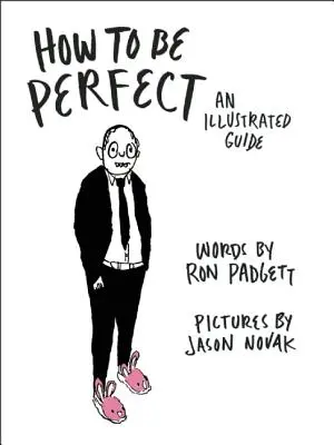 Cum să fii perfect: Un ghid ilustrat - How to Be Perfect: An Illustrated Guide