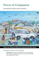 Forțele compasiunii: Umanitarismul între etică și politică - Forces of Compassion: Humanitarianism Between Ethics and Politics