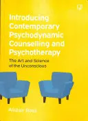 Introducere în consilierea și psihoterapia psihodinamică contemporană - Introducing Contemporary Psychodynamic Counselling and Psychotherapy
