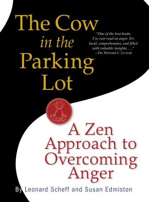 Vaca din parcare: O abordare Zen pentru depășirea furiei - The Cow in the Parking Lot: A Zen Approach to Overcoming Anger