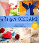 Angel Origami - 15 îngeri de hârtie amuzanți ușor de realizat pentru cadouri sau amintiri - Angel Origami - 15 Easy-to-Make Fun Paper Angels for Gifts or Keepsakes