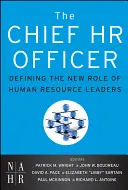 Ofițerul șef de resurse umane: Definirea noului rol al liderilor din domeniul resurselor umane - The Chief HR Officer: Defining the New Role of Human Resource Leaders