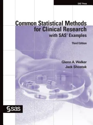 Metode statistice comune pentru cercetarea clinică cu exemple SAS, ediția a treia - Common Statistical Methods for Clinical Research with SAS Examples, Third Edition