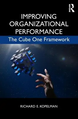 Îmbunătățirea performanței organizaționale: Cadrul Cube One - Improving Organizational Performance: The Cube One Framework