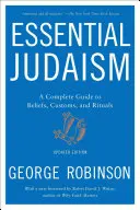 Iudaismul esențial: Un ghid complet pentru credințe, obiceiuri și ritualuri - Essential Judaism: A Complete Guide to Beliefs, Customs & Rituals