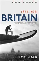 O scurtă istorie a Marii Britanii 1851-2010: O națiune transformată - A Brief History of Britain 1851-2010: A Nation Transformed
