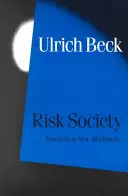Societatea riscului: Către o nouă modernitate - Risk Society: Towards a New Modernity