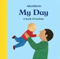 Lumea lui Alice Melvin: Ziua mea: O carte a acțiunilor - The World of Alice Melvin: My Day: A Book of Actions
