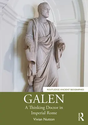 Galen: Un medic gânditor în Roma imperială - Galen: A Thinking Doctor in Imperial Rome