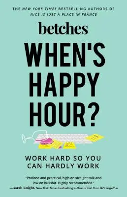 Când este Happy Hour? Work Hard So You Can Hardly Work - When's Happy Hour?: Work Hard So You Can Hardly Work