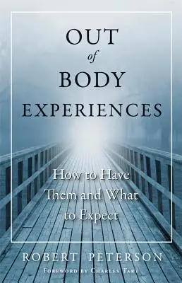 Experiențe extracorporale: Cum să le ai și la ce să te aștepți - Out of Body Experiences: How to Have Them and What to Expect