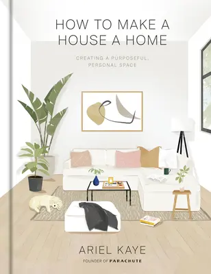 Cum să faci dintr-o casă un cămin: Crearea unui spațiu personal util - How to Make a House a Home: Creating a Purposeful, Personal Space