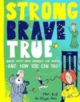 Strong Brave True: How Scots Changed the World and How You Can Too!
