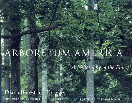 Arboretum America: O filosofie a pădurii - Arboretum America: A Philosophy of the Forest