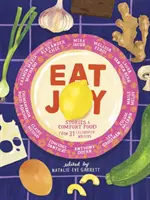 Eat Joy: Povești și mâncăruri reconfortante de la 31 de scriitori celebri - Eat Joy: Stories & Comfort Food from 31 Celebrated Writers