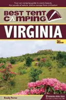 Cea mai bună tabără de corturi: Virginia: Ghidul dvs. de campare cu mașina pentru frumusețea peisajului, sunetele naturii și o evadare din civilizație - Best Tent Camping: Virginia: Your Car-Camping Guide to Scenic Beauty, the Sounds of Nature, and an Escape from Civilization