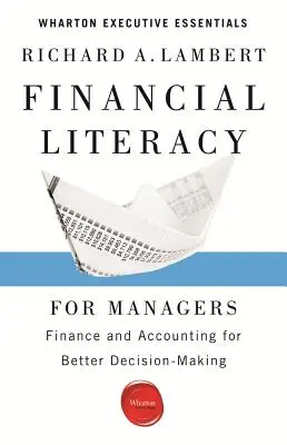 Cunoștințe financiare pentru manageri: Finanțe și contabilitate pentru o mai bună luare a deciziilor - Financial Literacy for Managers: Finance and Accounting for Better Decision-Making