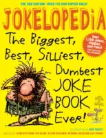 Jokelopedia: The Biggest, Best, Silliest, Dumbest Joke Book Ever!