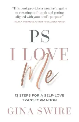 PS I Love Me: 12 pași pentru o transformare a iubirii de sine - PS I Love Me: 12 Steps for a Self-Love Transformation