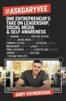 #Askgaryvee: Părerea unui antreprenor despre leadership, social media și autocunoaștere - #Askgaryvee: One Entrepreneur's Take on Leadership, Social Media, and Self-Awareness