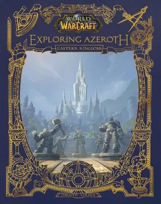 World of Warcraft: Explorarea Azerothului: Regatele de Est - World of Warcraft: Exploring Azeroth: The Eastern Kingdoms