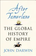 După Tamerlan - Ascensiunea și căderea imperiilor globale, 1400-2000 - After Tamerlane - The Rise and Fall of Global Empires, 1400-2000