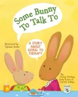 Some Bunny to Talk to: O poveste despre mersul la terapie - Some Bunny to Talk to: A Story about Going to Therapy