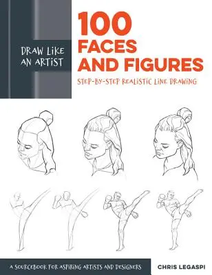 Desenați ca un artist: 100 de fețe și figuri: Step-By-Step Realistic Line Drawing *A Sketching Guide for Aspiring Artists and Designers* - Draw Like an Artist: 100 Faces and Figures: Step-By-Step Realistic Line Drawing *A Sketching Guide for Aspiring Artists and Designers*