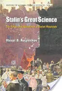 Marea știință a lui Stalin: Vremurile și aventurile fizicienilor sovietici - Stalin's Great Science: The Times and Adventures of Soviet Physicists