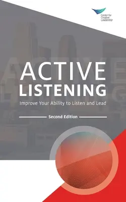 Ascultarea activă: Îmbunătățiți-vă capacitatea de a asculta și de a conduce, ediția a doua - Active Listening: Improve Your Ability to Listen and Lead, Second Edition