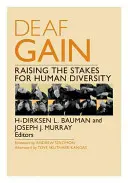 Deaf Gain: Ridicarea mizei pentru diversitatea umană - Deaf Gain: Raising the Stakes for Human Diversity