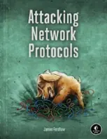 Atacarea protocoalelor de rețea: Ghidul unui hacker pentru capturare, analiză și exploatare - Attacking Network Protocols: A Hacker's Guide to Capture, Analysis, and Exploitation