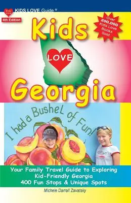 Kids Love Georgia, ediția a 4-a: Ghidul tău de călătorie pentru explorarea Georgiei prietenoasă cu copiii. 400 de popasuri distractive și locuri unice - Kids Love Georgia, 4th Edition: Your Family Travel Guide to Exploring Kid Friendly Georgia. 400 Fun Stops & Unique Spots