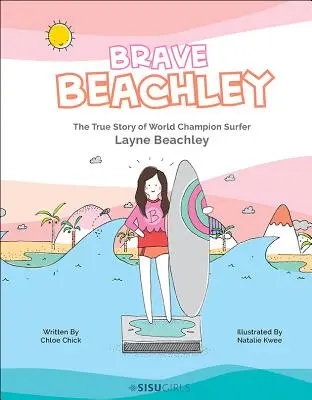 Brave Beachley: Povestea adevărată a surferului campion mondial Layne Beachley - Brave Beachley: The True Story of World Champion Surfer Layne Beachley