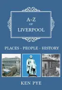 A-Z al orașului Liverpool: Locuri-Popoare-Istorie - A-Z of Liverpool: Places-People-History