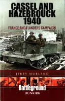 Cassel și Hazebrouck 1940: Campania din Franța și Flandra - Cassel and Hazebrouck 1940: France and Flanders Campaign