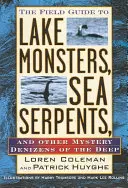 The Field Guide to Lake Monsters, Sea Serpents, and Other Mystery Denizens of the Deep