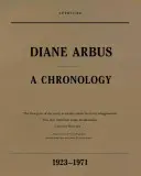 Diane Arbus: O cronologie, 1923-1971 - Diane Arbus: A Chronology, 1923-1971