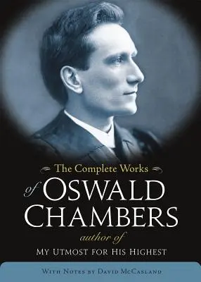 Operele complete ale lui Oswald Chambers - The Complete Works of Oswald Chambers