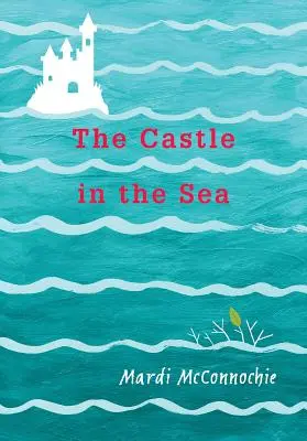 Castelul din mare (The Castle in the Sea) - The Castle in the Sea