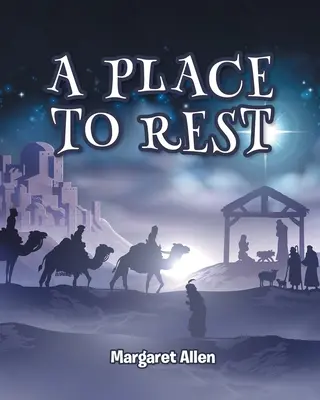 Un loc de odihnă: Prima venire a lui Iisus Hristos, speranța noastră eternă - A Place to Rest: The First Advent of Jesus the Christ, Our Eternal Hope