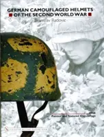 Căști camuflate germane din al doilea război mondial: Volumul 1: Camuflaj pictat și texturat - German Camouflaged Helmets of the Second World War: Volume 1: Painted and Textured Camouflage
