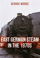 Vapoarele est-germane în anii 1970 - East German Steam in the 1970s