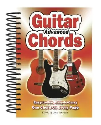 Acorduri avansate de chitară: Easy-To-Use, Easy-To-Carry, un acord pe fiecare pagină - Advanced Guitar Chords: Easy-To-Use, Easy-To-Carry, One Chord on Every Page